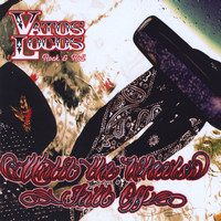 Vatos Locos - Until the Wheels Fall Off