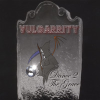 Vulgarrity - Dance 2 the Grave (Explicit)