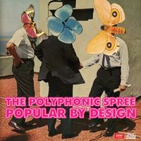 The Polyphonic Spree - Popular by Design