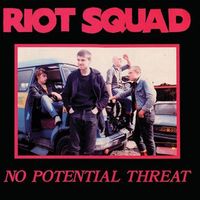 Riot Squad - No Potential Threat (Explicit)
