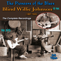 Blind Willie Johnson - The Pioneers of The Blues in 15 Vol (Vol. 5/15 : Blind Willie Johnson (1897-1945) - The Complete Recordings [Explicit])