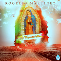 Rogelio Martinez - Mi Virgencita Morena