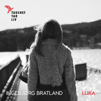 Ingebjørg Bratland - LUKA (Taushet tar liv)