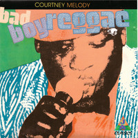 Courtney Melody - Bad Boy Reggae