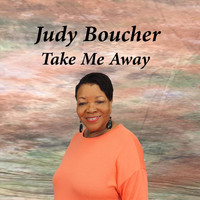 Judy Boucher - Take Me Away