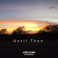 John Keawe - Until Then