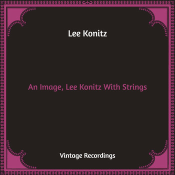 Lee Konitz - An Image, Lee Konitz With Strings (Hq Remastered)