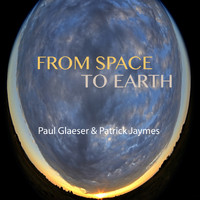 Paul Glaeser, Patrick Jaymes - From space to earth
