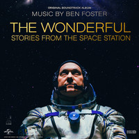 Ben Foster - The Wonderful: Stories from the Space Station (Original Soundtrack)