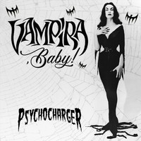 Psycho Charger - Vampira, Baby!