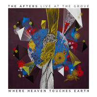 The Afters - Where Heaven Touches Earth: Live at The Grove
