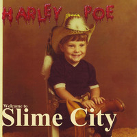 Harley Poe - Welcome to Slime City