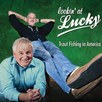 Trout Fishing in America - Lookin' at Lucky