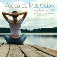 Musica para Meditar - Música de Meditacion para la Ansiedad, Levantarse y Calmar la Mente