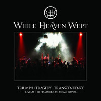 While Heaven Wept - Triumph:Tragedy:Transcendence