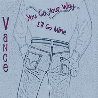 Vance - You Go Your Way I'll Go Mine
