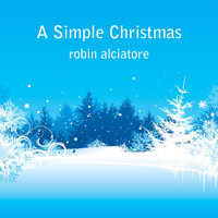 Robin Alciatore - A Simple Christmas