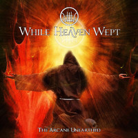 While Heaven Wept - The Arcane Unearthed