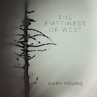 Gary Young - The Emptiness of West