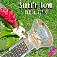 Bobby Ingano - Steel 'n Love