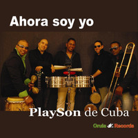 Playson De Cuba - Ahora Soy Yo