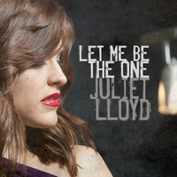 Juliet Lloyd - Let Me Be the One