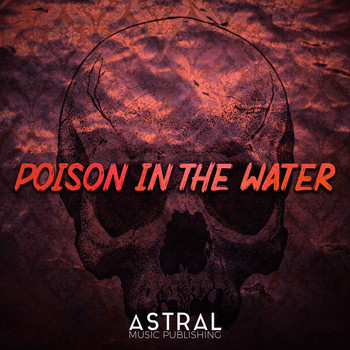 Astral - Poison In The Water