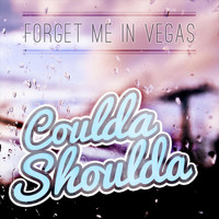 Forget Me In Vegas - Coulda Shoulda (Explicit)