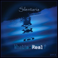Silentaria - What's Real?