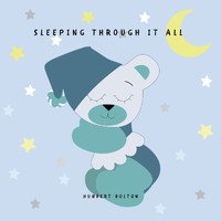 Humbert Bolton - Sleeping Through It All