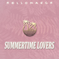 Hellomarch - Summertime Lovers