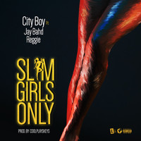 City Boy - SLIM GIRLS ONLY (feat. Jay Bahd & Reggie) (Explicit)