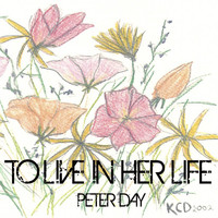 Peter Day - To Live In Her Life