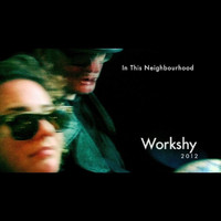 Workshy - In This Neighbourhood (2012)