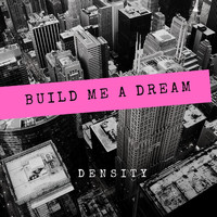 Density - Build Me a Dream (Live)