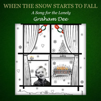 Graham Dee - When the Snow Starts to Fall (A Song for the Lonely)