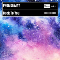 Proa Deejay - Back to You