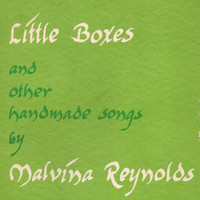 Malvina Reynolds - Little Boxes and Other Handmade Songs