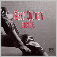 Eddie E. - Keep Quiet