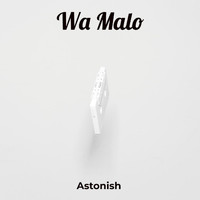 Astonish - Wa Malo (Explicit)