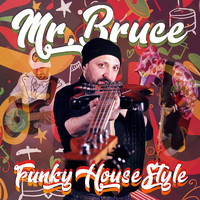 Mr. Bruce - Funky House Style