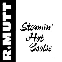 R. Mutt - Steamin' Hot Coolie