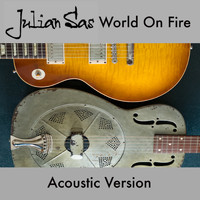 Julian Sas - World on Fire (Acoustic Version)