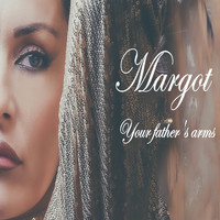 Margot - Your Father's Arms