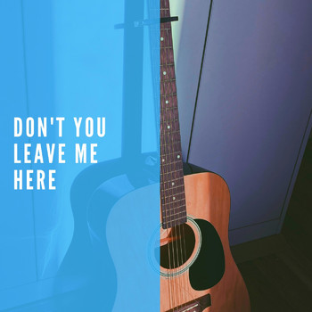 Various Artists - Don't You Leave Me Here