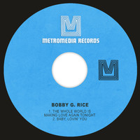 Bobby G. Rice - The Whole World is Making Love Again Tonight