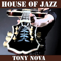 Tony Nova - House of Jazz