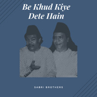 Sabri Brothers - Be Khud Kiye Dete Hain