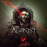 The Agonist - Days Before the World Wept