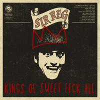 SIR REG - Kings Of Sweet Feck All (Explicit)
